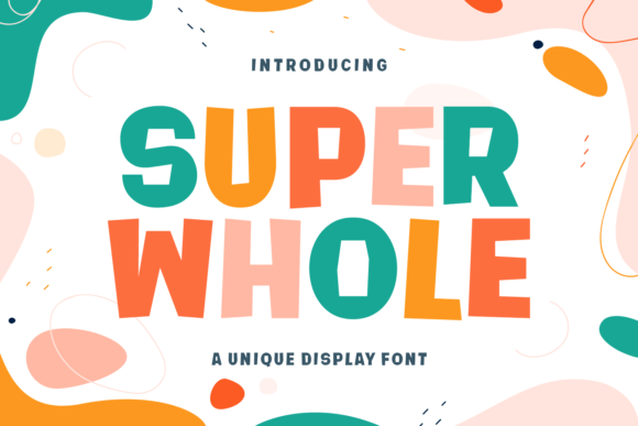 Super Whole: A Joyful Display Font for Creative Web Design